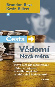 Cesta Vědomí Nová měna - Brandon Bays, K. Billett - Kliknutím na obrázek zavřete